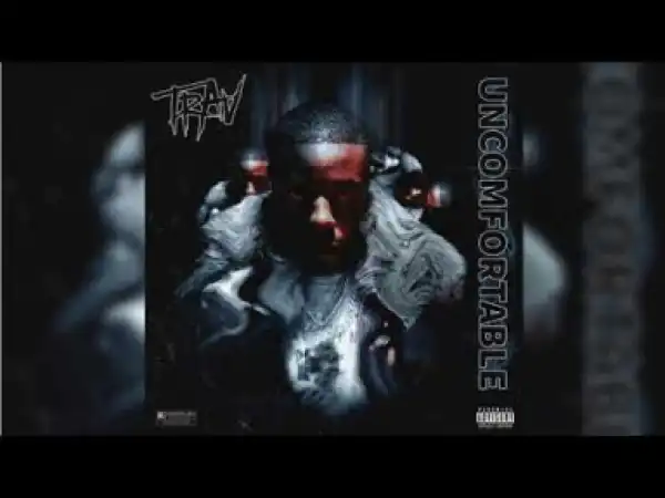 Trav - Uncomfortable